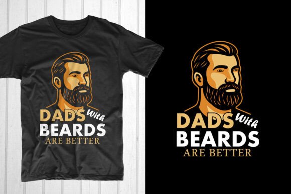 Dads with Beards Are Better: A T-Shirt Design Review