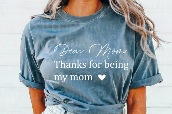 Dear Mom Thanks For Being My Mom Svg Graphics