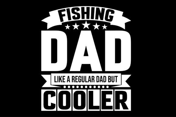 Fishing Dad Like a Regular Dad but Cooler SVG Review