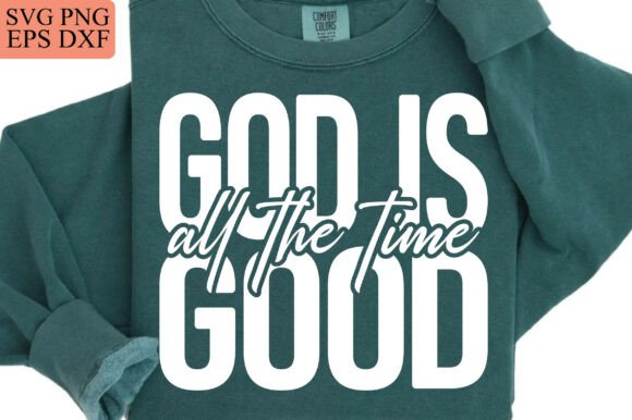 God is Good All the Time Faith Svg Png T-Shirt Graphics