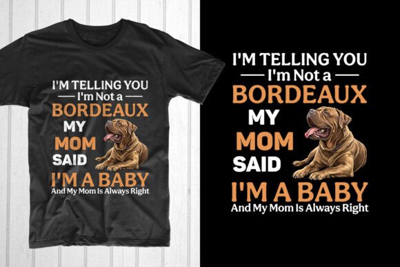I'm Telling You I'm Not a Bordeaux: T-Shirt Design Graphics