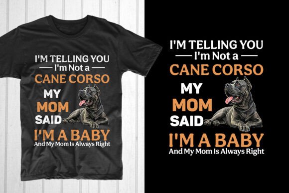 I'm Telling You I'm Not a Cane Corso T-Shirt Graphics