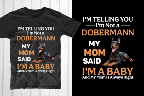 I m Telling You I m Not a Dobermann Mom T-Shirt Graphics