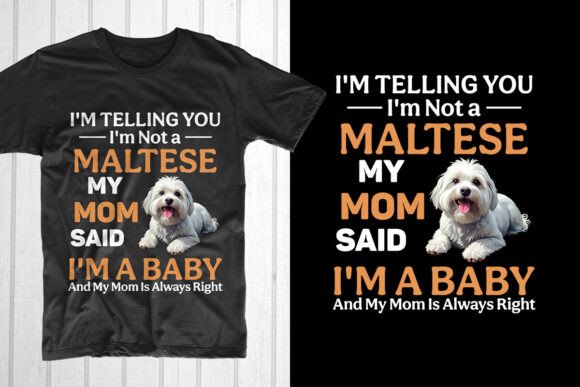 I m Telling You I m Not Maltese. Dog Mom T-Shirt Graphic