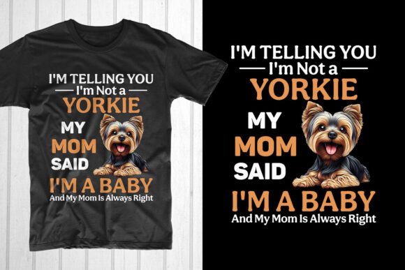 I'm Telling You I'm Not Yorkie Dog Mom Graphic for T-Shirts