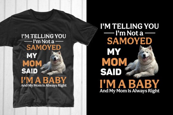 I’m Not Samoyed Dog Mom Graphics for T-Shirt Designs
