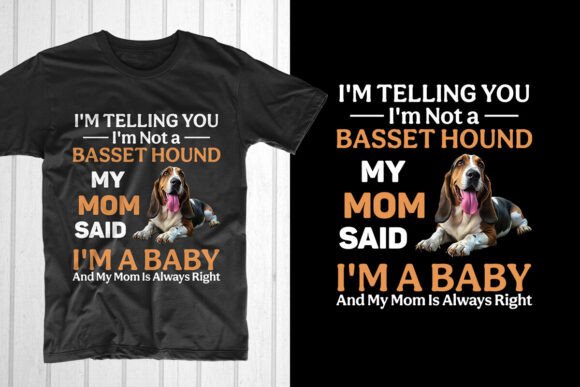 I’m Telling You I’m Not a Basset Hound T-Shirt Graphics