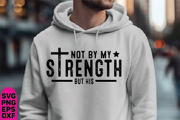 Not My Strength but His Faith Graphics & T-Shirt Design Review