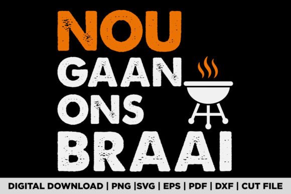 Nou Gaan Ons Braai Graphics & T-Shirt Designs Review